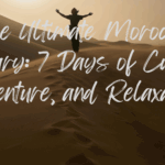 The Ultimate Morocco Itinerary 7 Days of Culture, Adventure, and Relaxation